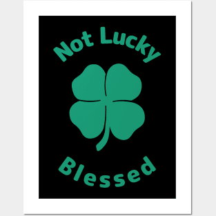 Not Lucky Blessed Posters and Art